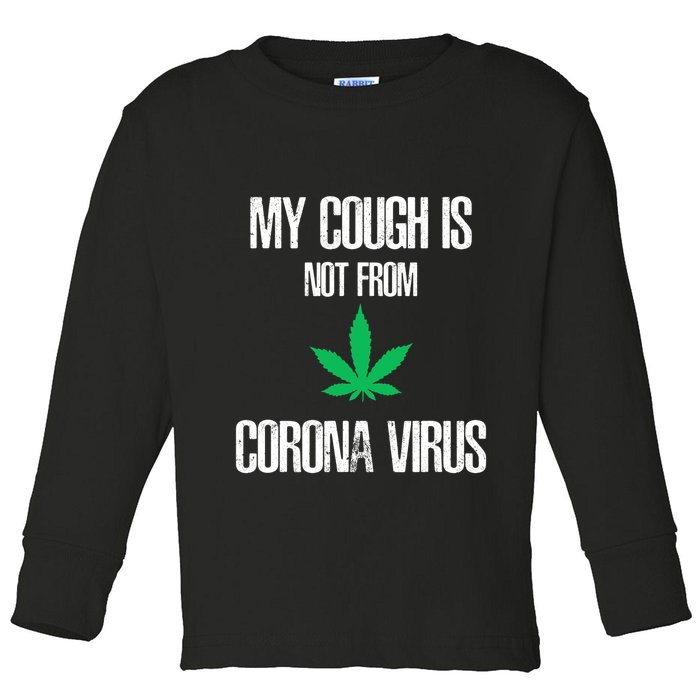 My Cough Is Not From The Virus Funny Weed Marijuana Smoker Toddler Long Sleeve Shirt