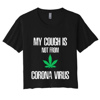 My Cough Is Not From The Virus Funny Weed Marijuana Smoker Crop Top