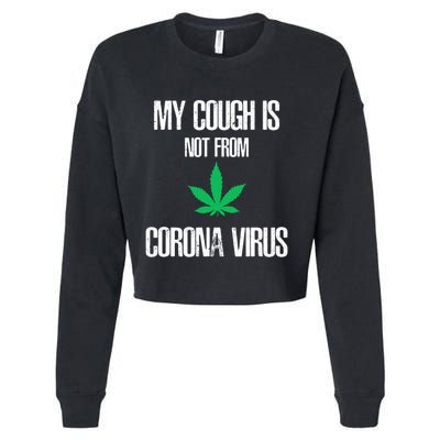 My Cough Is Not From The Virus Funny Weed Marijuana Smoker Cropped Pullover Crew