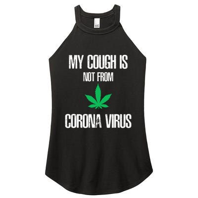 My Cough Is Not From The Virus Funny Weed Marijuana Smoker Women's Perfect Tri Rocker Tank