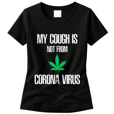 My Cough Is Not From The Virus Funny Weed Marijuana Smoker Womens T-Shirt