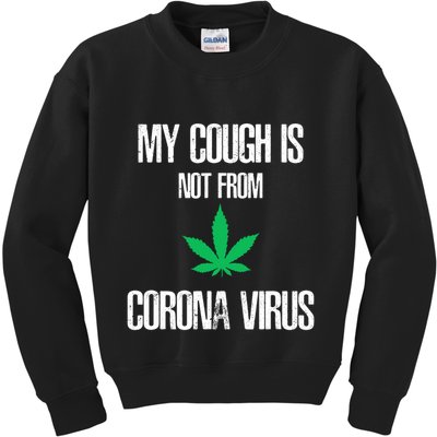 My Cough Is Not From The Virus Funny Weed Marijuana Smoker Kids Sweatshirt