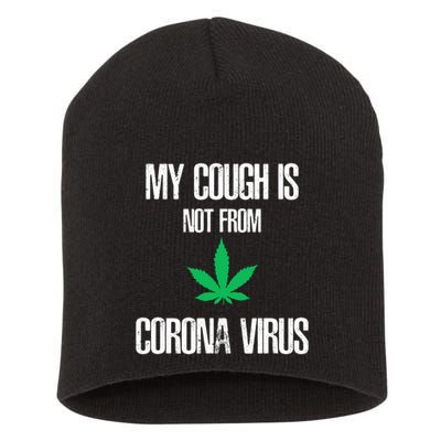 My Cough Is Not From The Virus Funny Weed Marijuana Smoker Short Acrylic Beanie