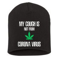 My Cough Is Not From The Virus Funny Weed Marijuana Smoker Short Acrylic Beanie