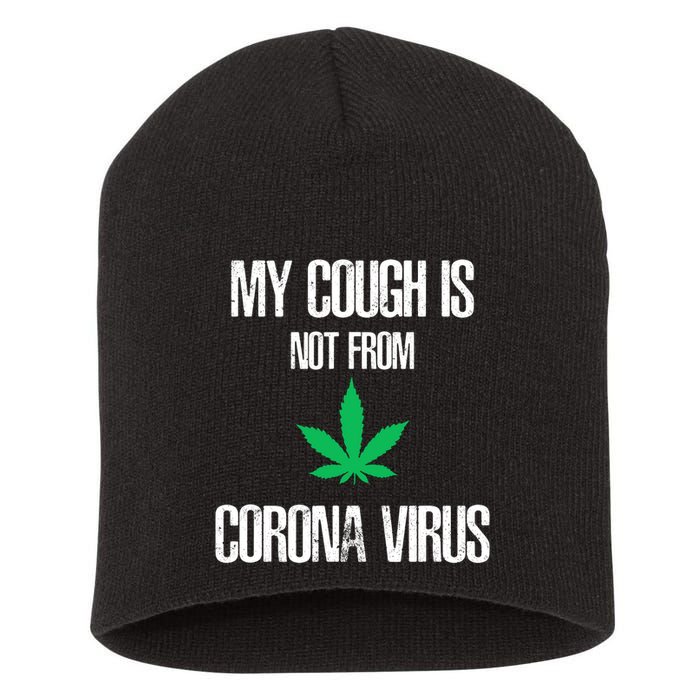 My Cough Is Not From The Virus Funny Weed Marijuana Smoker Short Acrylic Beanie
