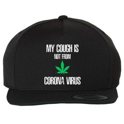 My Cough Is Not From The Virus Funny Weed Marijuana Smoker Wool Snapback Cap