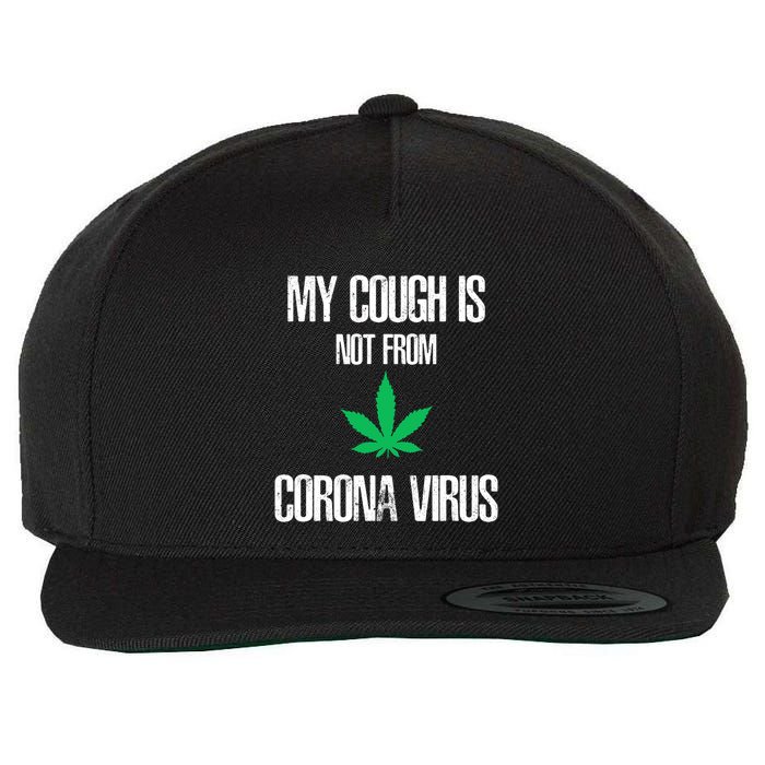 My Cough Is Not From The Virus Funny Weed Marijuana Smoker Wool Snapback Cap