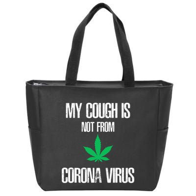 My Cough Is Not From The Virus Funny Weed Marijuana Smoker Zip Tote Bag
