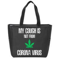 My Cough Is Not From The Virus Funny Weed Marijuana Smoker Zip Tote Bag