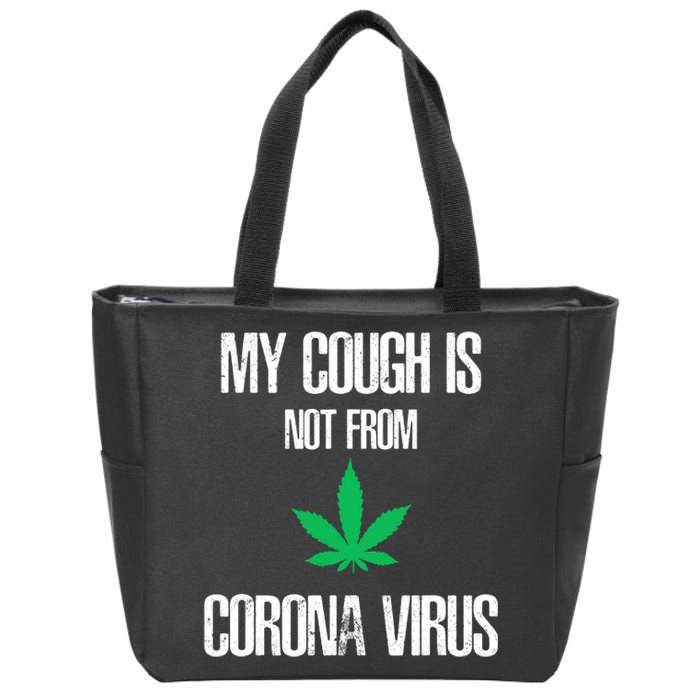 My Cough Is Not From The Virus Funny Weed Marijuana Smoker Zip Tote Bag