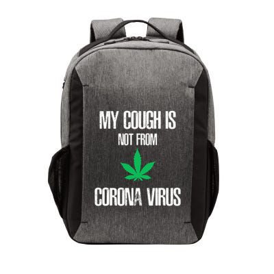 My Cough Is Not From The Virus Funny Weed Marijuana Smoker Vector Backpack