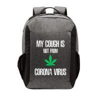My Cough Is Not From The Virus Funny Weed Marijuana Smoker Vector Backpack