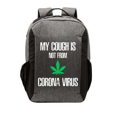 My Cough Is Not From The Virus Funny Weed Marijuana Smoker Vector Backpack