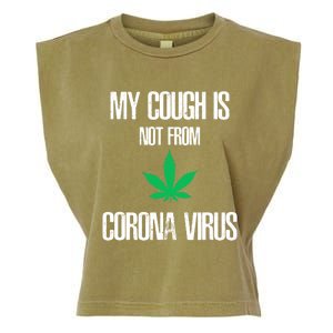 My Cough Is Not From The Virus Funny Weed Marijuana Smoker Garment-Dyed Women's Muscle Tee