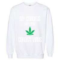 My Cough Is Not From The Virus Funny Weed Marijuana Smoker Garment-Dyed Sweatshirt