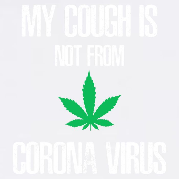 My Cough Is Not From The Virus Funny Weed Marijuana Smoker Garment-Dyed Sweatshirt