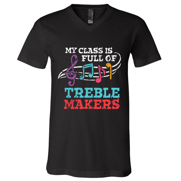 My class is full of treble makers /Back2School Music teacher V-Neck T-Shirt