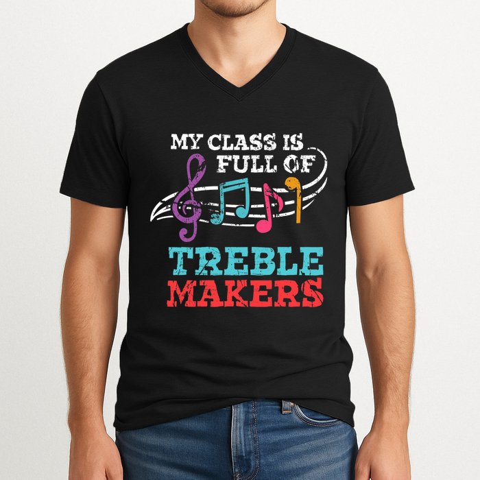 My class is full of treble makers /Back2School Music teacher V-Neck T-Shirt