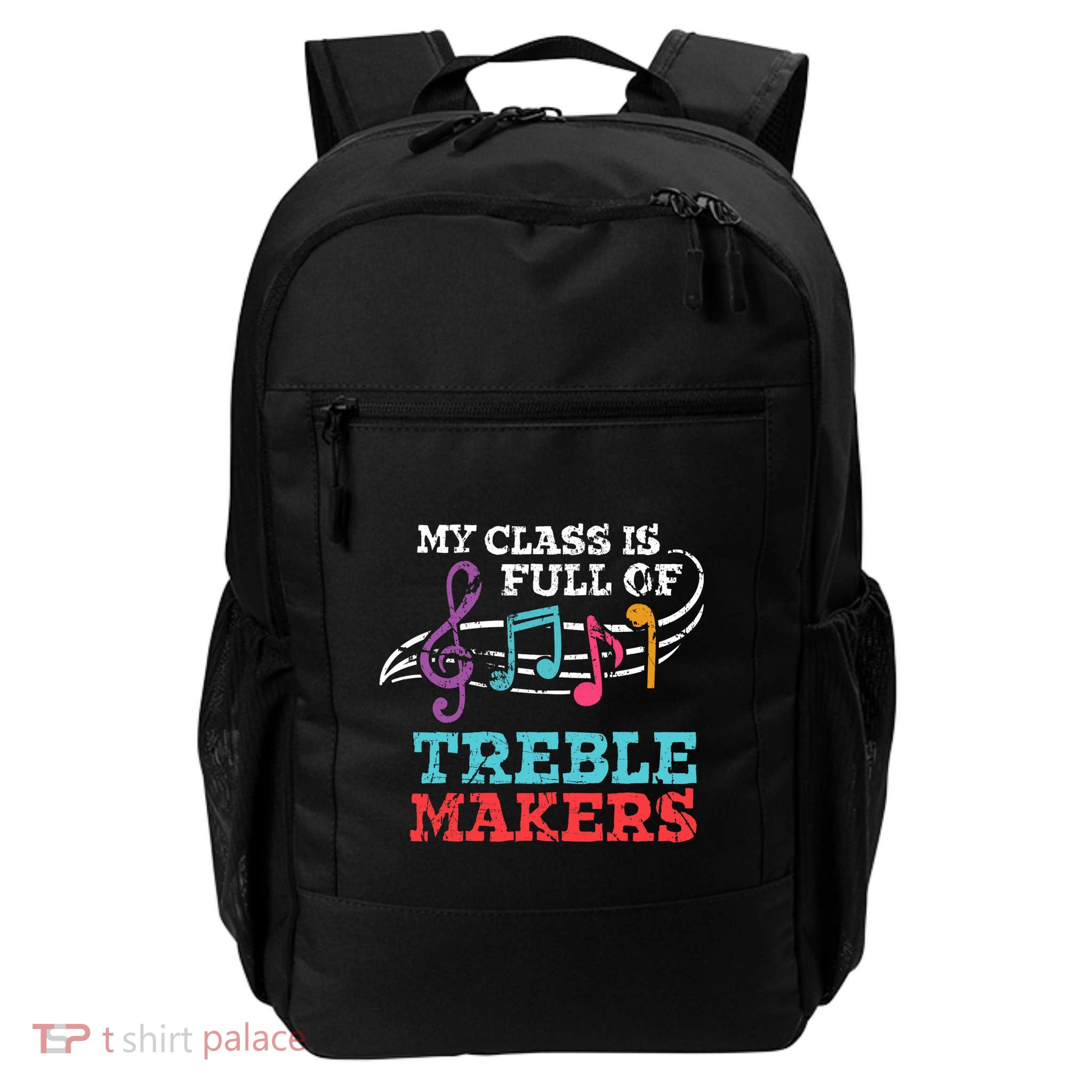 My class is full of treble makers /Back2School Music teacher Backpack