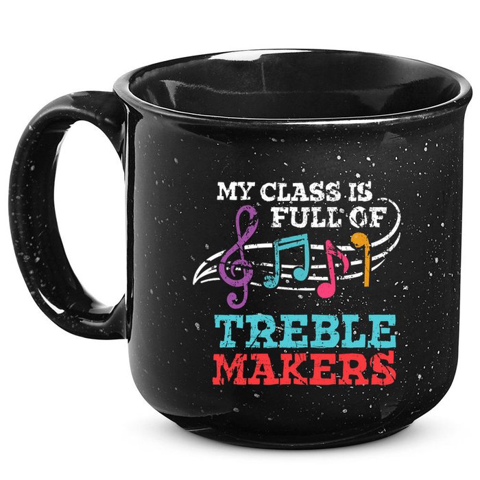 My class is full of treble makers /Back2School Music teacher 15oz Campfire Ceramic Mug