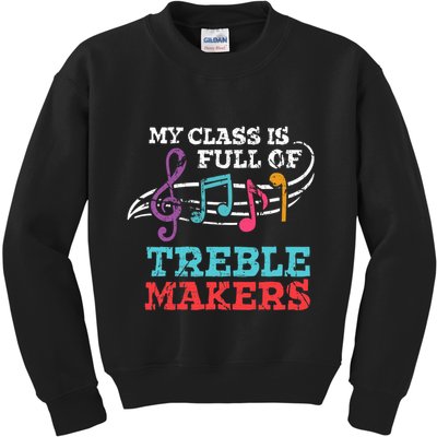 My class is full of treble makers /Back2School Music teacher Kids Sweatshirt