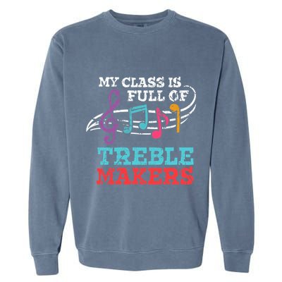 My class is full of treble makers /Back2School Music teacher Garment-Dyed Sweatshirt