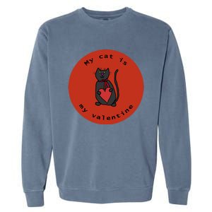 My Cat Is My Valentine Round Garment-Dyed Sweatshirt