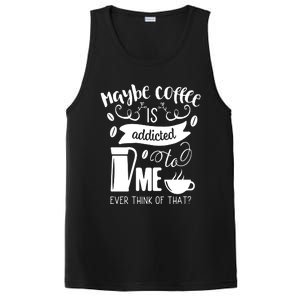 Maybe Coffee Is Addicted To Me PosiCharge Competitor Tank