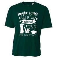 Maybe Coffee Is Addicted To Me Cooling Performance Crew T-Shirt