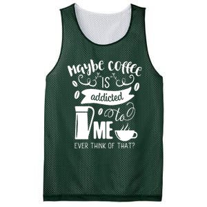 Maybe Coffee Is Addicted To Me Mesh Reversible Basketball Jersey Tank