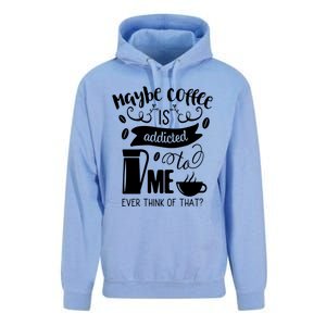 Maybe Coffee Is Addicted To Me Unisex Surf Hoodie