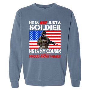 My Cousin Is A Soldier Proud Army Family Military Relative Gift Garment-Dyed Sweatshirt