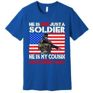 My Cousin Is A Soldier Proud Army Family Military Relative Gift Premium T-Shirt