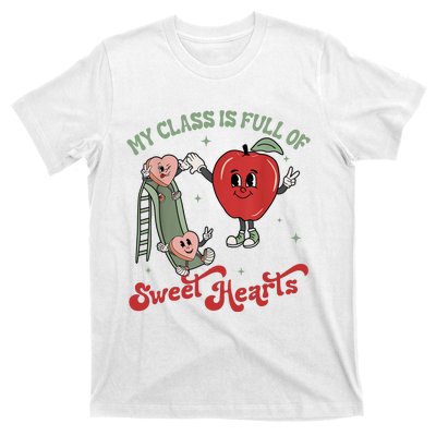 My Class Is Full Of Sweet Hearts Teacher Valentines Teacher T-Shirt