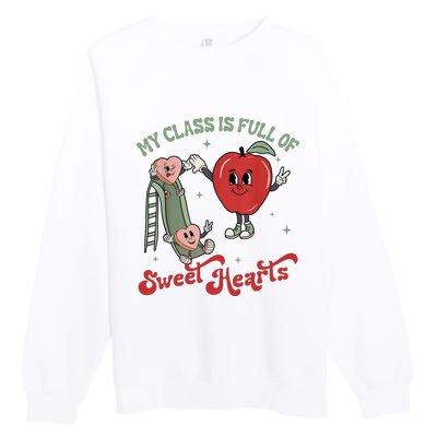 My Class Is Full Of Sweet Hearts Teacher Valentines Teacher Premium Crewneck Sweatshirt