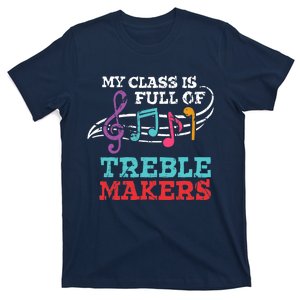 My class is full of treble makers /Back2School Music teacher T-Shirt