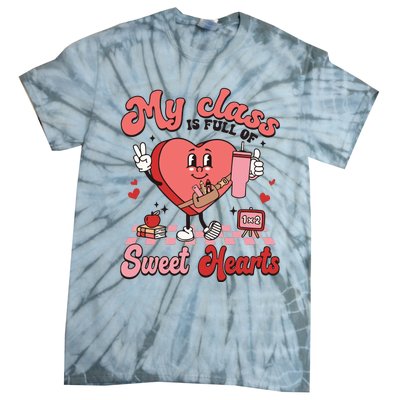 My Class Is Full Of Valentines Day Teacher Tie-Dye T-Shirt