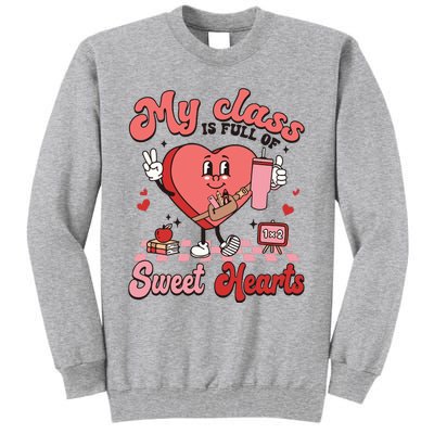 My Class Is Full Of Valentines Day Teacher Tall Sweatshirt