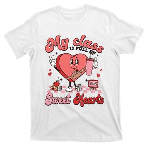 My Class Is Full Of Valentines Day Teacher T-Shirt