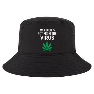 My Cough Is Not From The Virus Funny Weed Marijuana Smoker Cool Comfort Performance Bucket Hat