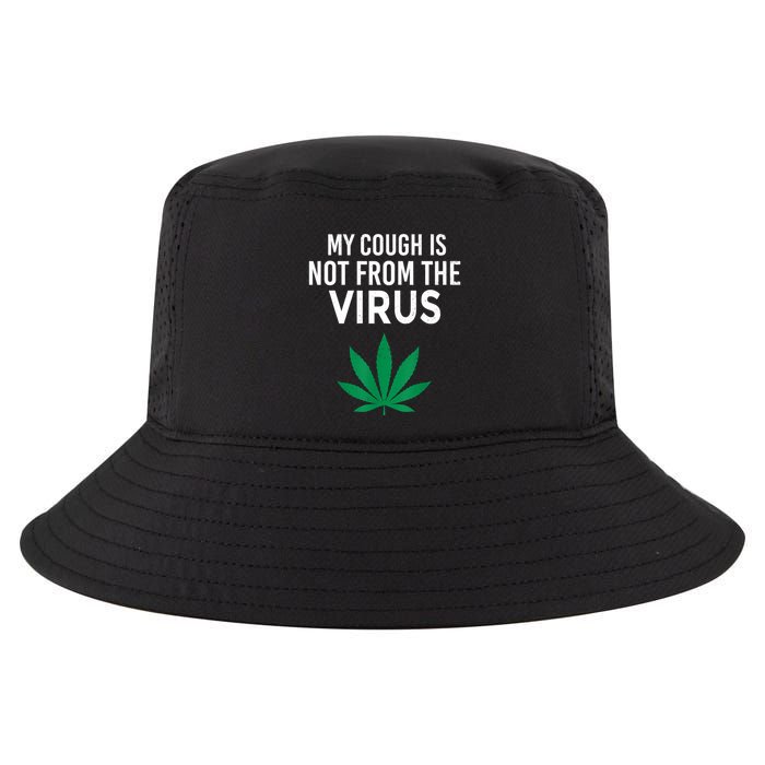 My Cough Is Not From The Virus Funny Weed Marijuana Smoker Cool Comfort Performance Bucket Hat