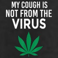 My Cough Is Not From The Virus Funny Weed Marijuana Smoker Cool Comfort Performance Bucket Hat