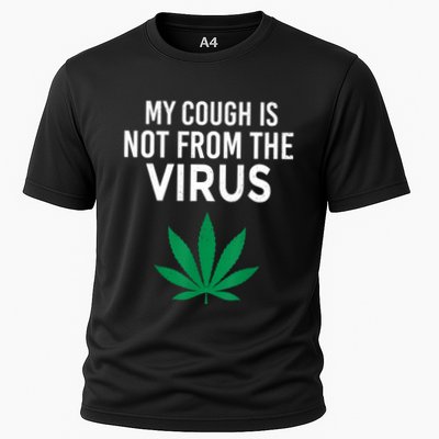 My Cough Is Not From The Virus Funny Weed Marijuana Smoker Performance Shirt
