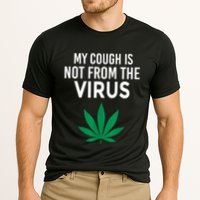 My Cough Is Not From The Virus Funny Weed Marijuana Smoker Performance Shirt