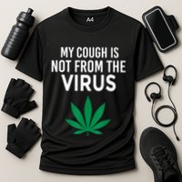 My Cough Is Not From The Virus Funny Weed Marijuana Smoker Performance Shirt