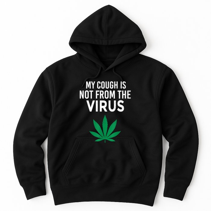 My Cough Is Not From The Virus Funny Weed Marijuana Smoker Hoodie