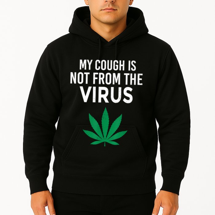 My Cough Is Not From The Virus Funny Weed Marijuana Smoker Hoodie