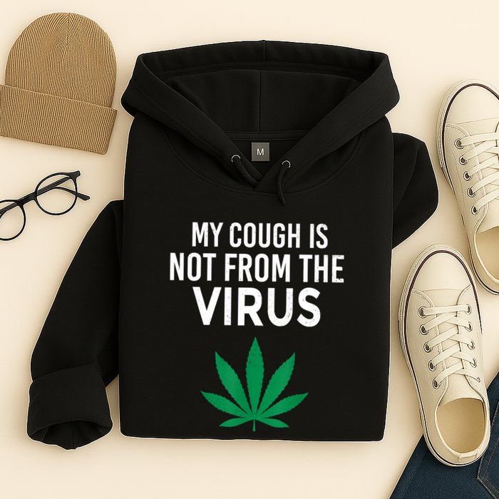 My Cough Is Not From The Virus Funny Weed Marijuana Smoker Hoodie