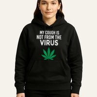 My Cough Is Not From The Virus Funny Weed Marijuana Smoker Hoodie