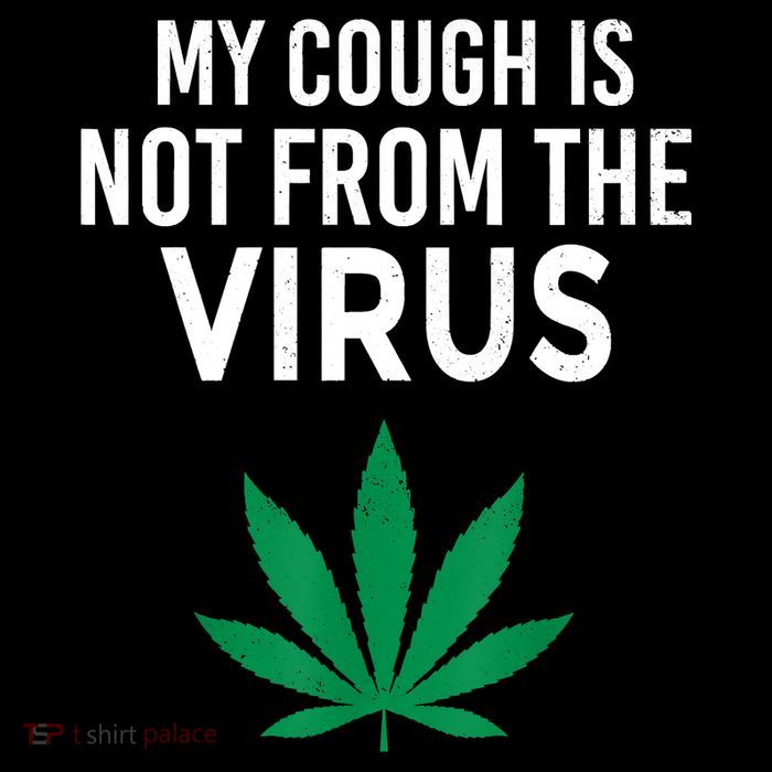 My Cough Is Not From The Virus Funny Weed Marijuana Smoker Tall T-Shirt